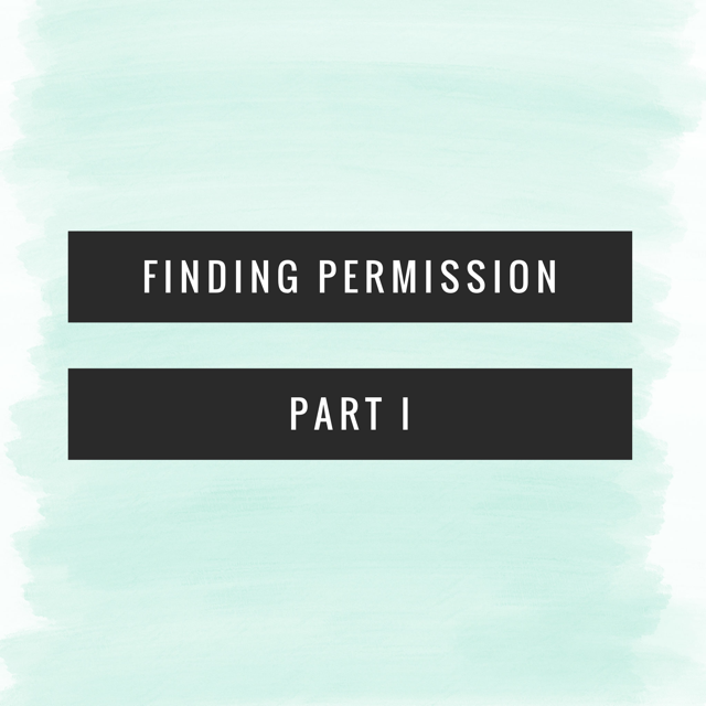permission, parenting, family, kids, sahm, toddler, babies, moms, dads