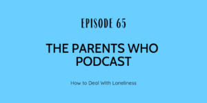 parenting, kids, family, mom, motherhood, depression, ppd, therapy, antidepressants, medicated mom, mommy, toddler, babies, pregnancy, loneliness